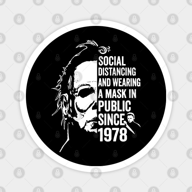 Funny Michael Myers Social Distancing In Public Since 1978 Magnet by salsiant